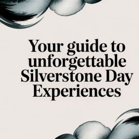 Your Guide to Unforgettable Silverstone Day Experiences