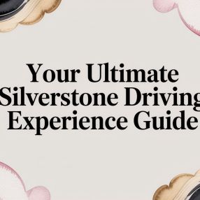 Your Ultimate Silverstone Driving Experience Guide