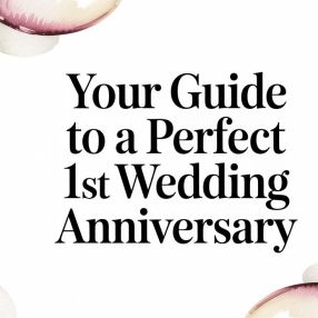 Your Guide to a Perfect 1st Wedding Anniversary