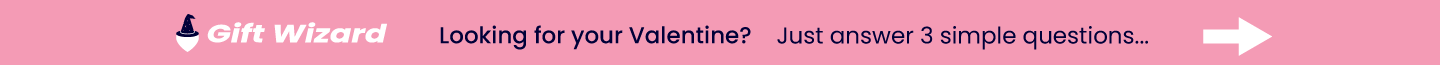 Gift Finder - Looking for your Valentine? Just answer 3 simple questions...