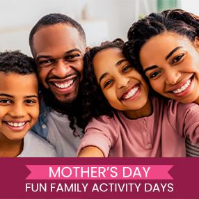 Mother’s Day: Fun Family Activity Days