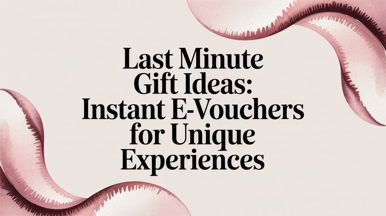 Last Minute Gift Ideas: Instant eVouchers for Unique Experiences